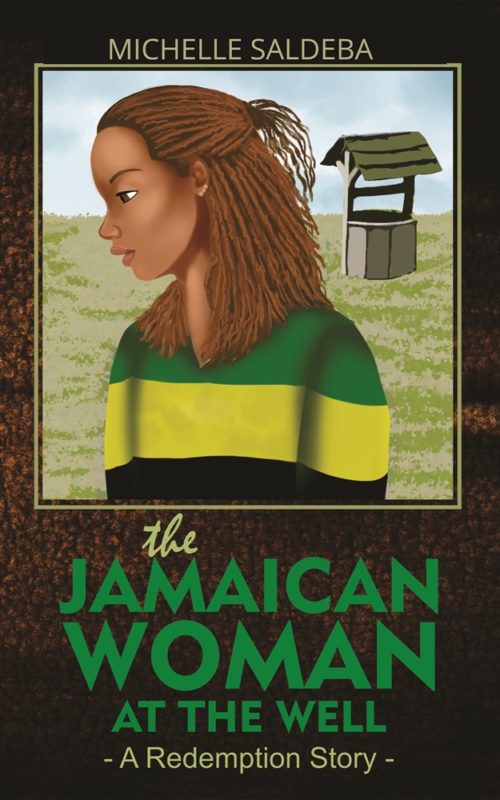 The Jamaican Woman at the Well: A Redemption Story By Michelle Saldeba