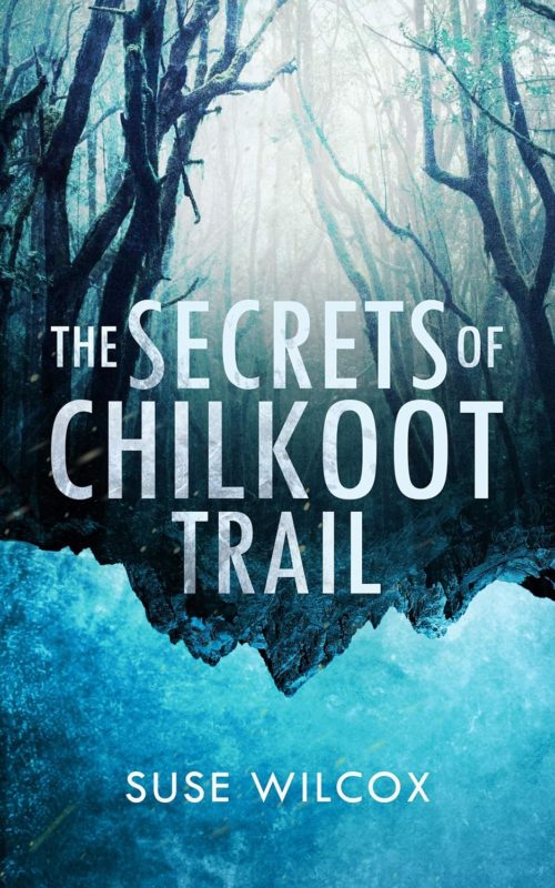 The Secrets of Chilkoot Trail By Suse Wilcox
