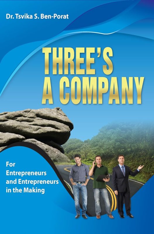Three’s a Company: For Entrepreneurs and Entrepreneurs In the Making By Dr. Tsvika Ben-Porat