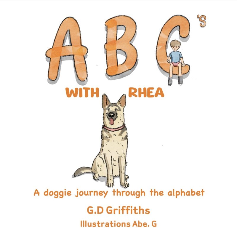 ABC’s with Rhea: A Doggie Journey Through the Alphabet By G.D Griffiths