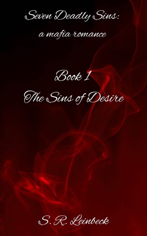Seven Deadly Sins: The Sins of Desire By S. R. Leinbeck