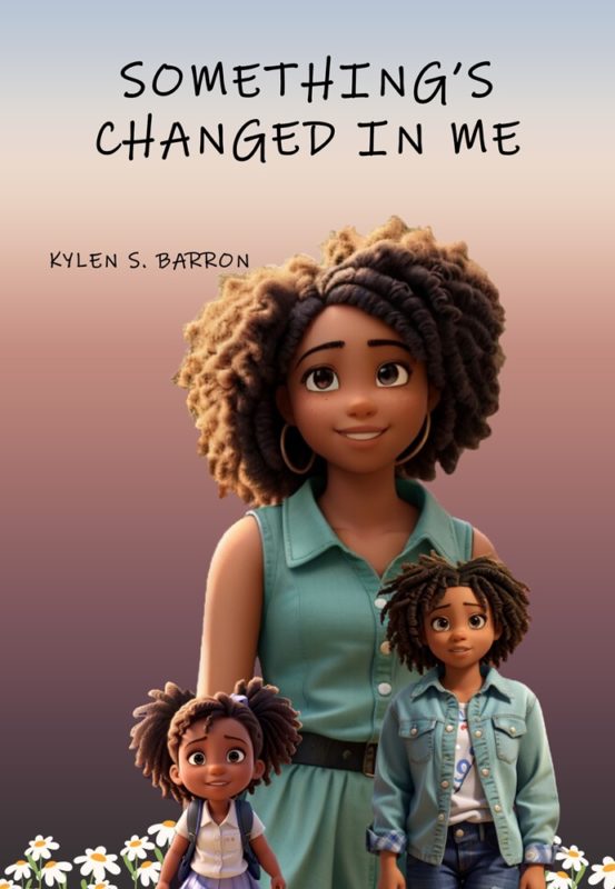 Something’s Changed In Me By Kylen S. Barron