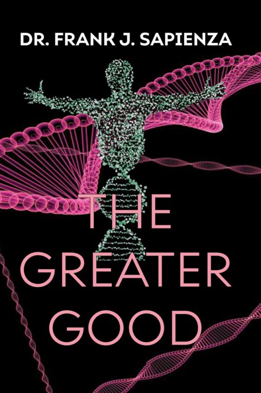 The Greater Good By Dr. Frank J. Sapienza