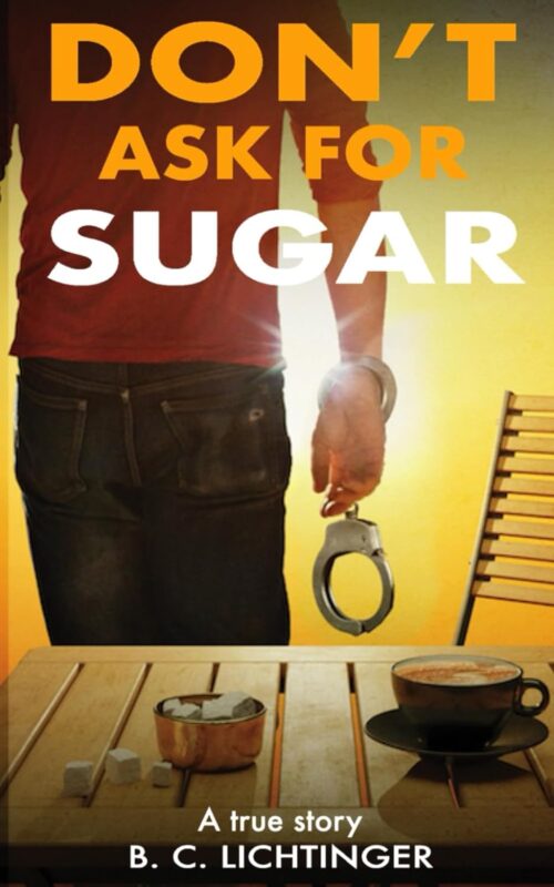 Don’t Ask for Sugar: True love knows no borders! By Bernhard Christoph Lichtinger