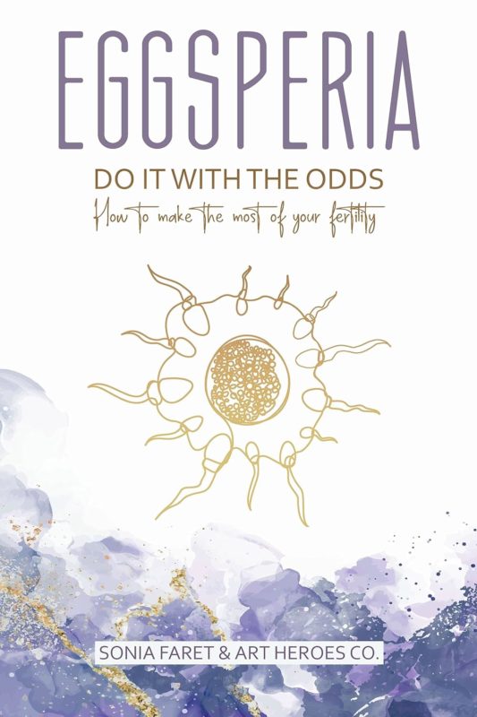 EGGSPERIA: Your Empowering Guide to Conquering Infertility Sonia Faret