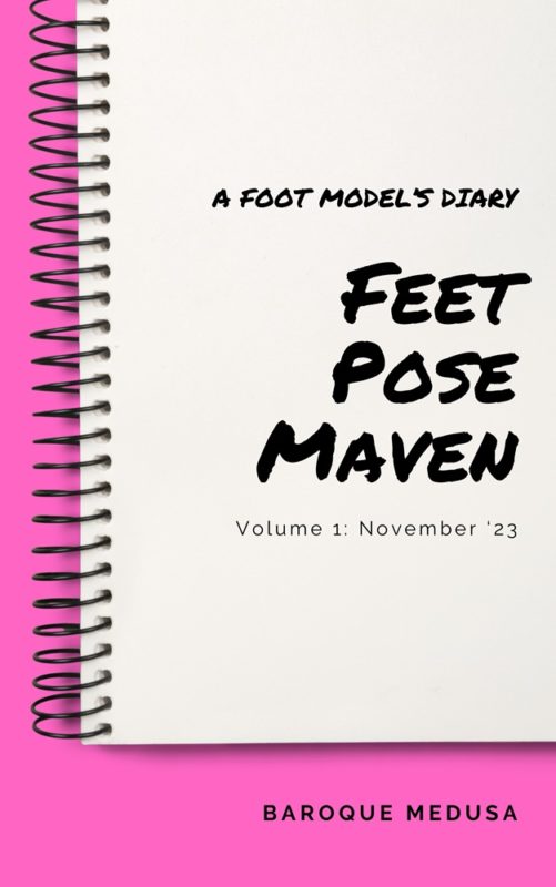 Feet Pose Maven A Foot Model’s Diary By Baroque Medusa