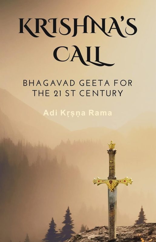 Krishna’s Call: Bhagavad Geeta for the 21st Century By Adi Krsna Rama