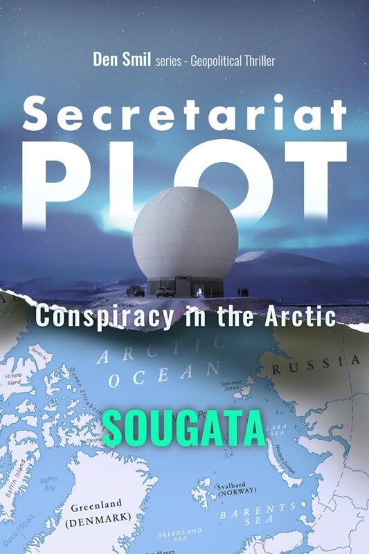 Secretariat Plot: Conspiracy in the Arctic – Geopolitical Thriller By Sougata