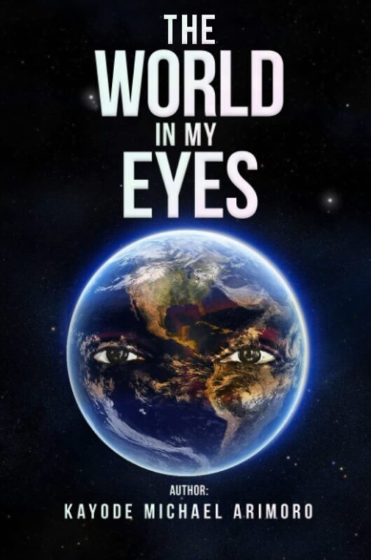 The World in My Eyes By Kayode Michael Arimoro