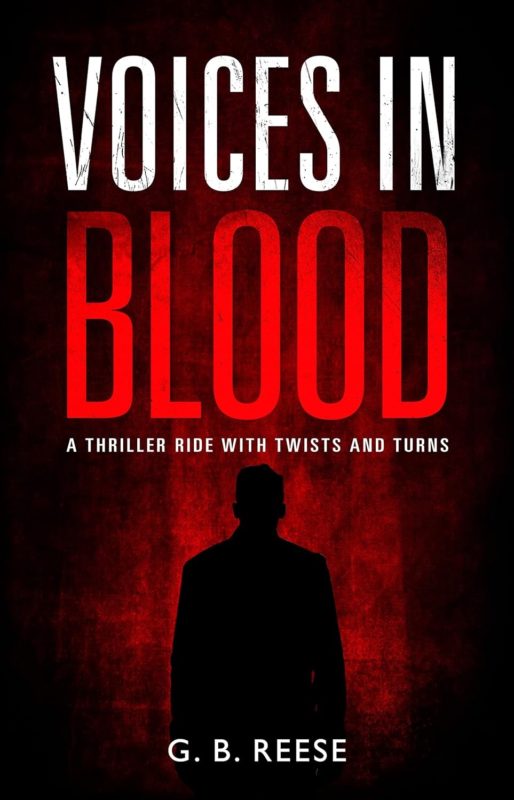 Voices In Blood: A Thriller Ride with Twists and Turns By G.B. Reese