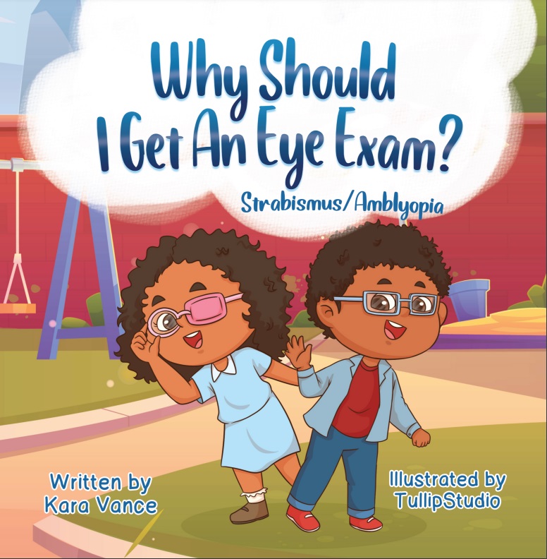 Why Should I Get an Eye Exam? Strabismus/Amblyopia Kara Vance
