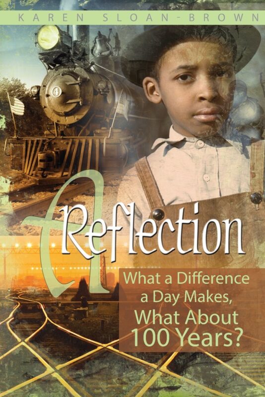 A Reflection: What a Difference a Day Makes, What About 100 Years? Karen Sloan-Brown