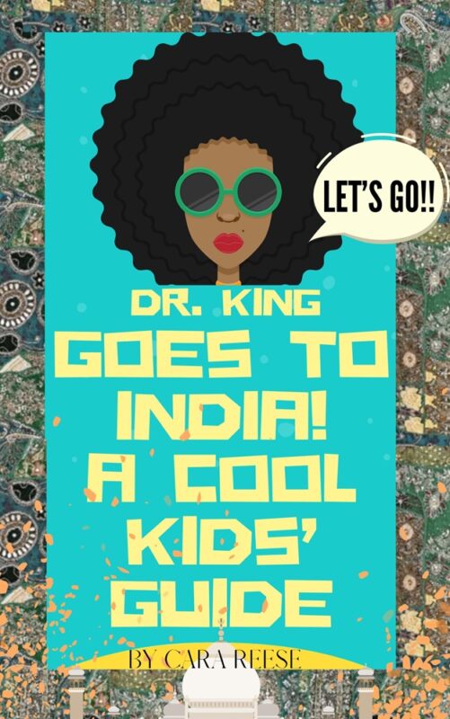 Dr. King Goes to India! A Cool Kids’ Guide Cara Reese