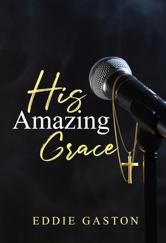 His Amazing Grace by Eddie Gaston