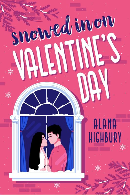 Snowed In on Valentine’s Day Alana Highbury
