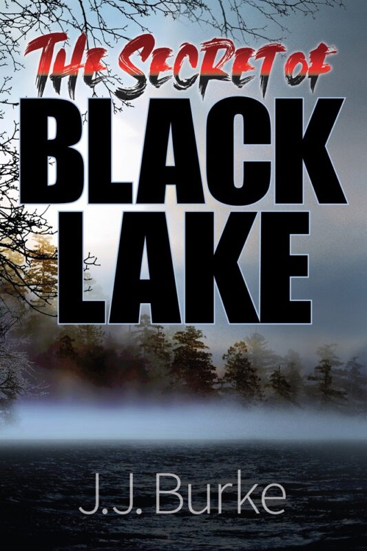 The Secret of Black Lake By J.J. Burke