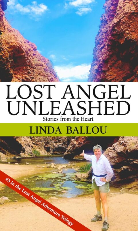 Lost Angel Unleashed: Stories from the Heart (Lost Angel Travel Series, Book Three) By Linda Ballou