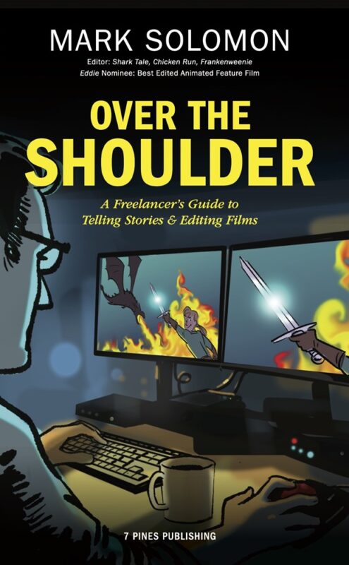 Over the Shoulder: A Freelancer’s Guide to Telling Stories and Editing Films By Mark Solomon