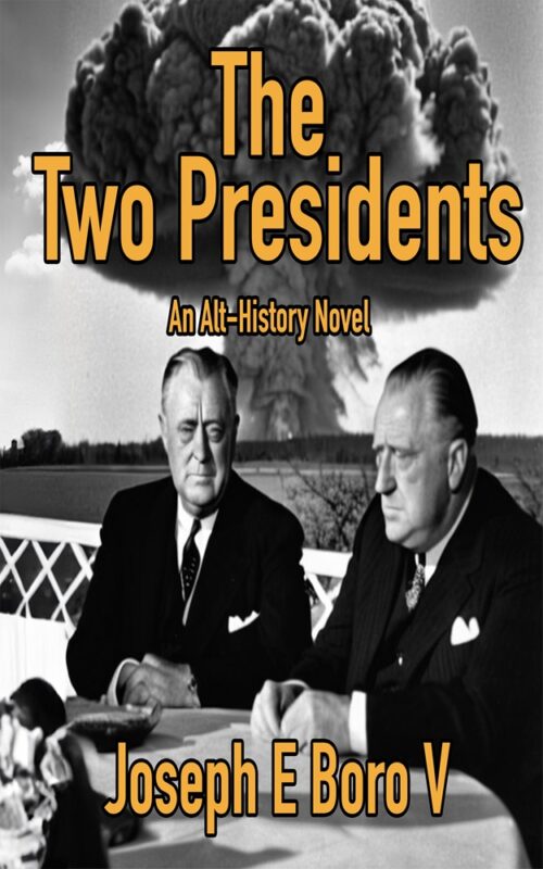 The Two Presidents: An Alt-History Novel By Joseph E Boro V