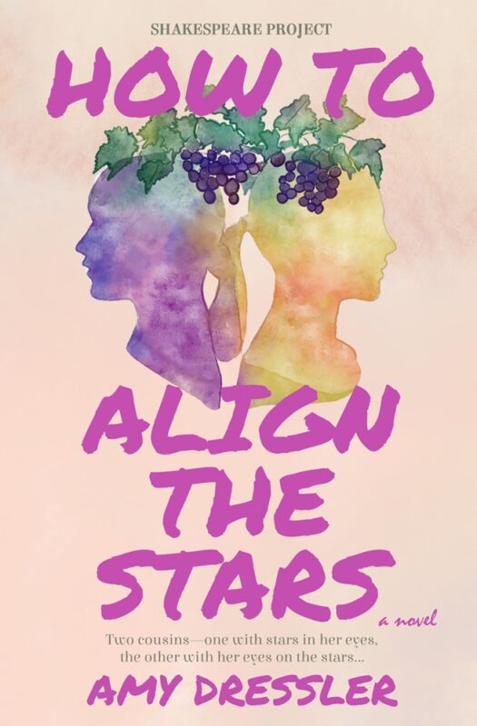 How to Align the Stars: A Novel (Shakespeare Project) By Amy Dressler