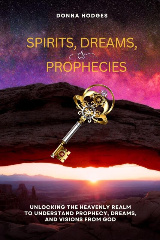 Spirits, Dreams, and Prophecies By Donna Hodges