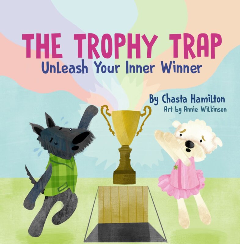 The Trophy Trap: Unleash Your Inner Winner By Chasta Hamilton
