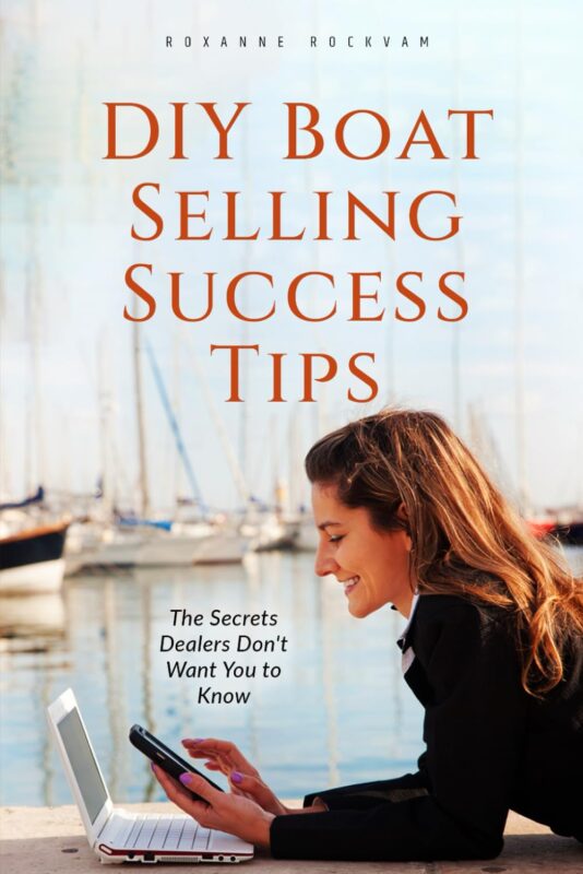 DIY Boat Selling Success: Tips The Secrets Dealers Don’t Want You to Know By Roxanne Rockvam