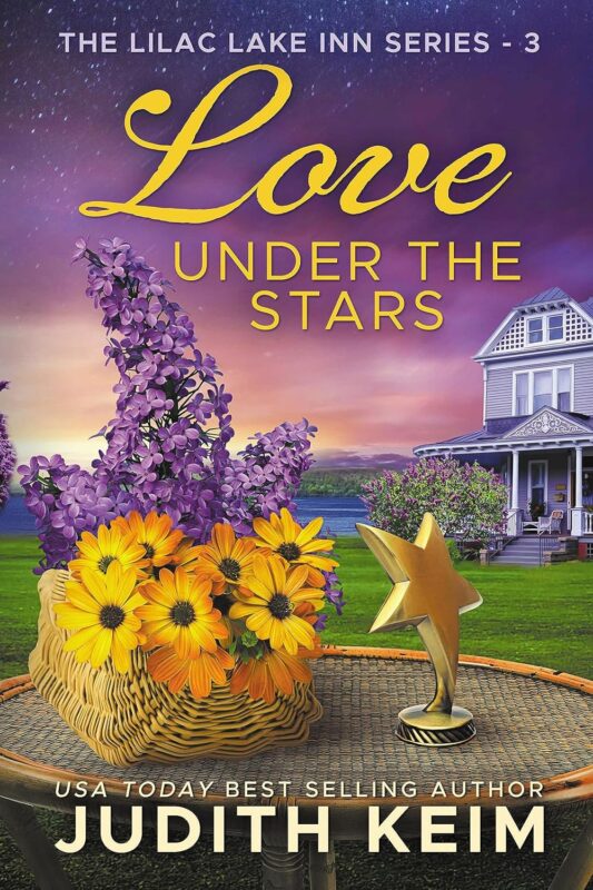 Love Under The Stars: The Lilac Lake Inn Series, Book 3 By Judith Keim