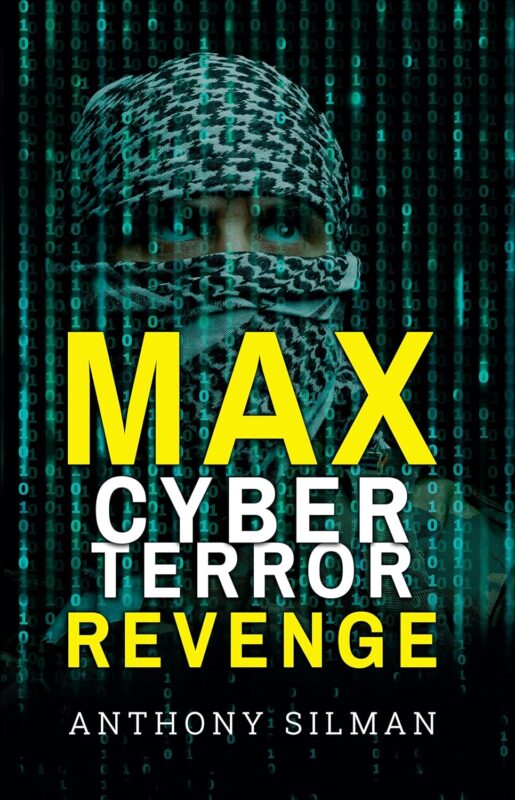 Max Cyber Terror Revenge  Max’s Revenge Technothriller Series, Book Five By Anthony Silman
