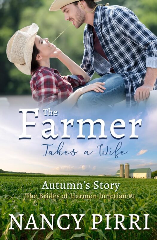 The Farmer Takes a Wife: Autumn’s Story The Brides of Harmon Junction, Book 1 By Nancy Pirri