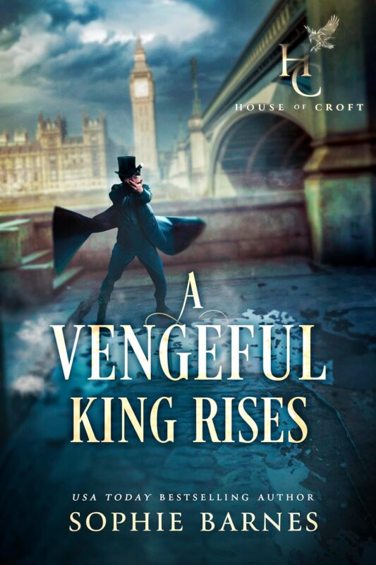 A Vengeful King Rises: House of Croft, Book One By Sophie Barnes