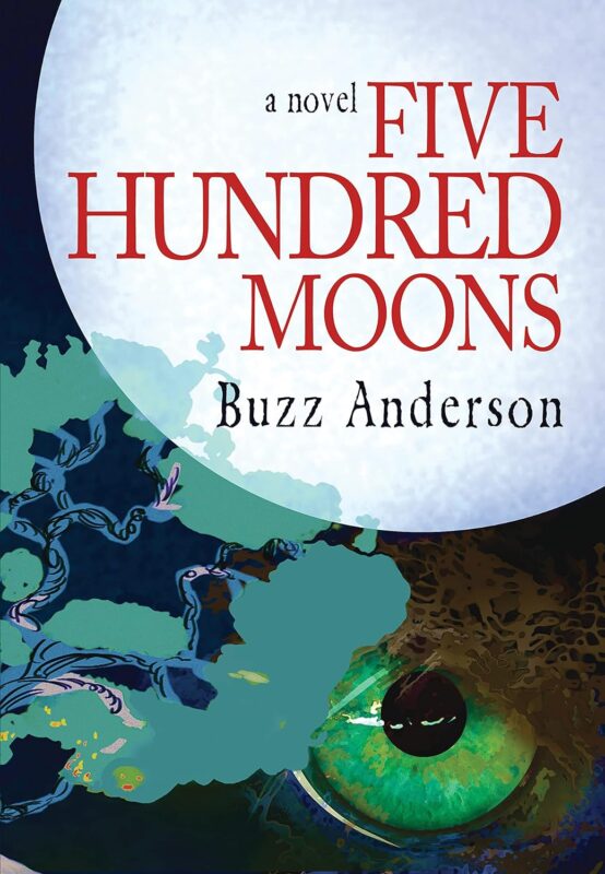 Five Hundred Moons By Buzz Anderson