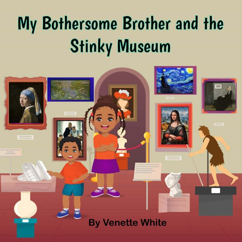 My Bothersome Brother and the Stinky Museum By Venette White