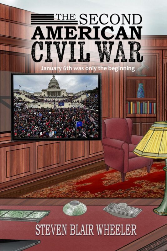 The Second American Civil War By Steven Blair Wheeler
