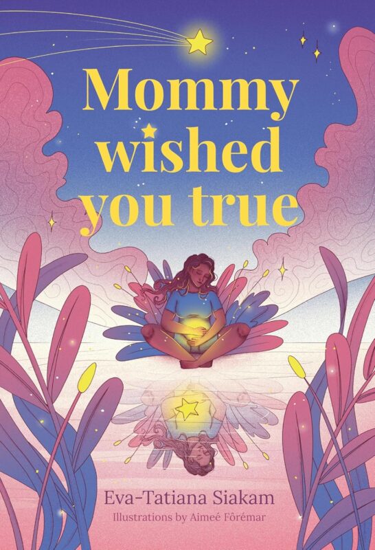 Mommy wished you true by Eva-Tatiana Siakam