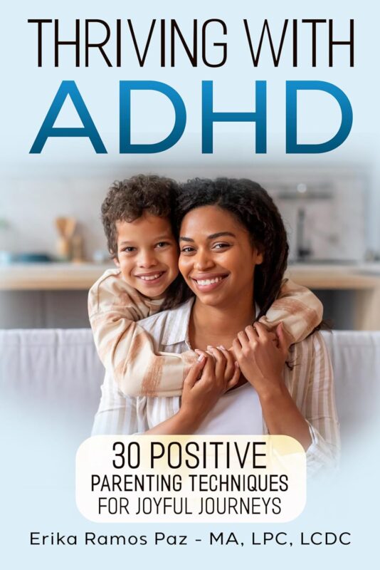 Thriving with ADHD: 30 Positive Parenting Techniques for Joyful Journeys By Erika Ramos Paz