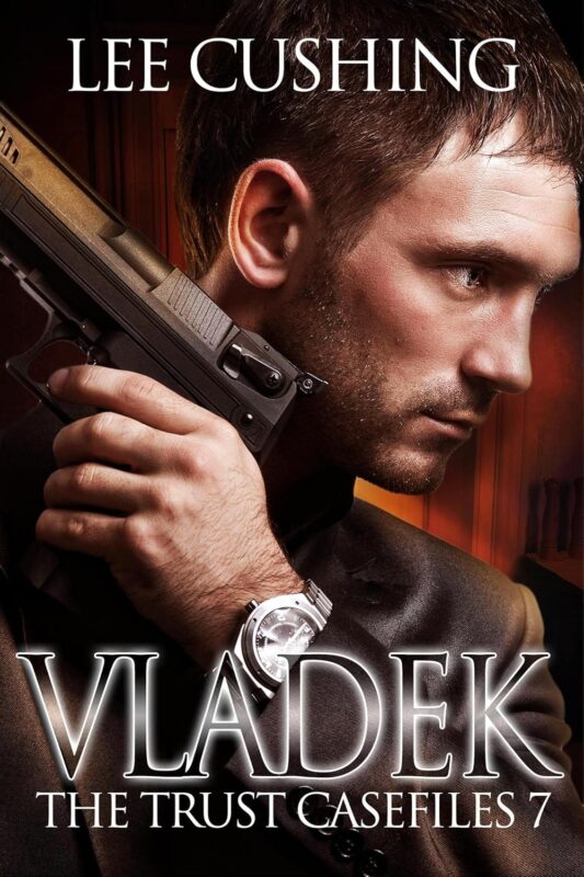 Vladek: Trust Casefiles, Book 7 By Lee Cushing