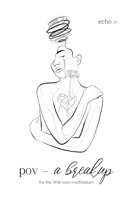 pov – a breakup: for the little miss overthinkers