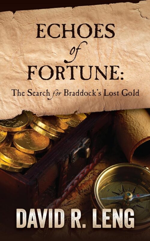 Echoes of Fortune: The Search for Braddock’s Lost Gold By David R Leng