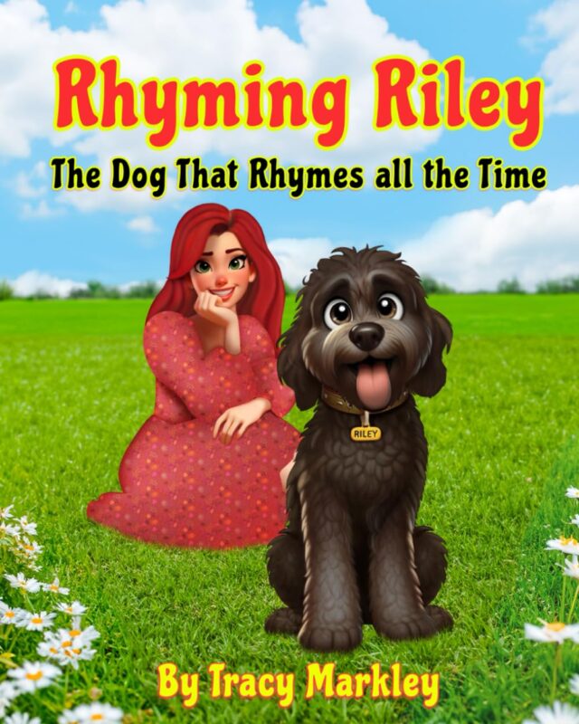 Rhyming Riley: The Dog That Rhymes all the Time By Tracy Markley