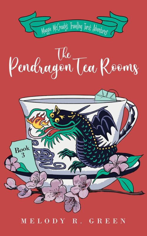 The Pendragon Tea Rooms: Maggie McCready’s Travelling Tarot Adventures, Book 3 Melody R. Green