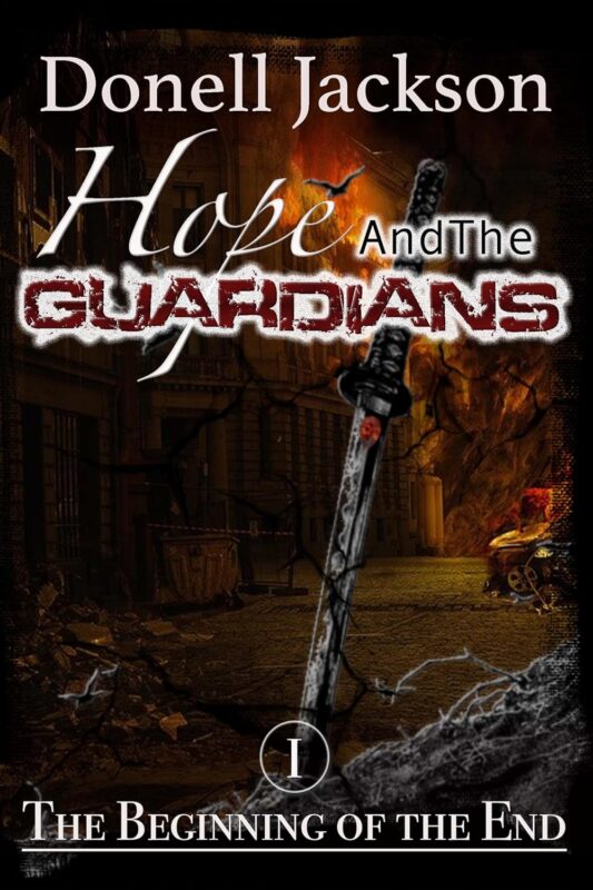 Hope and The Guardians: The Beginning of The End By Donell Jackson
