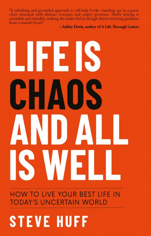Life is Chaos and All is Well By Steve Huff