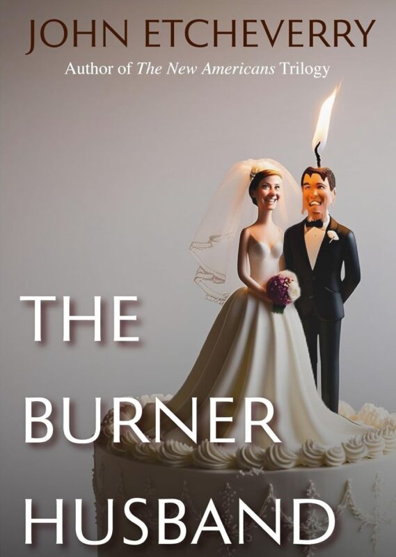 The Burner Husband By John Etcheverry