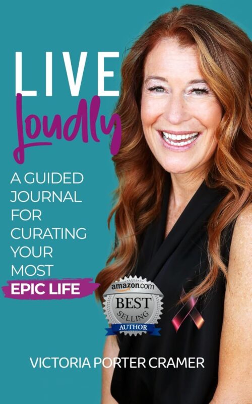 Live Loudly – A Guided Journal For Curating Your Most Epic Life by Victoria Porter Cramer