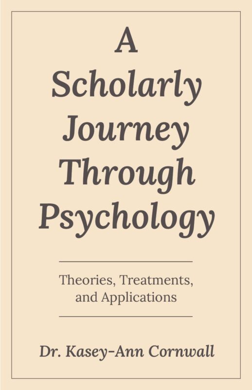 A Scholarly Journey Through Psychology By Dr. Kasey-Ann Cornwall