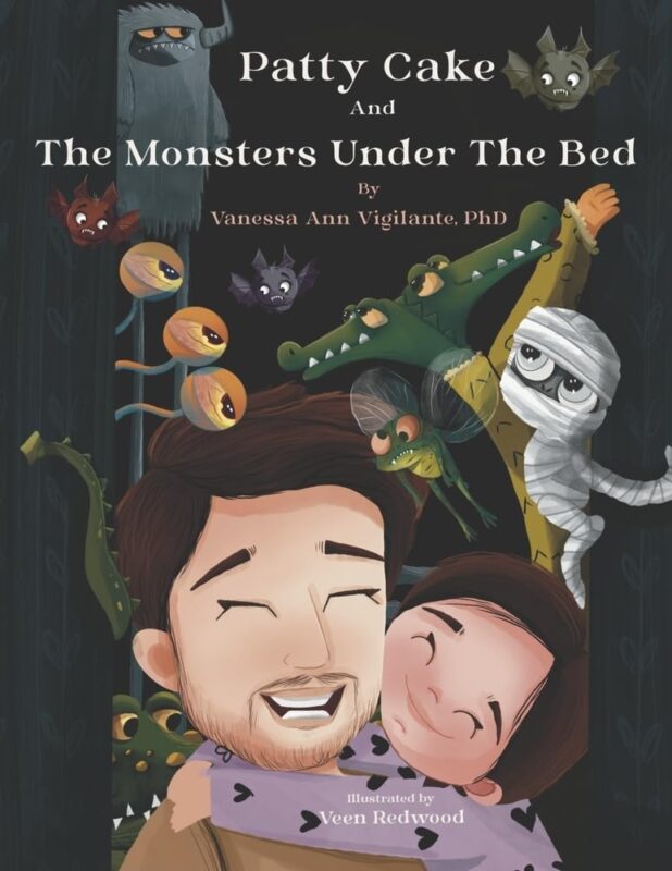 Patty Cake and the Monsters Under the Bed By Vanessa Ann Vigilante, PhD