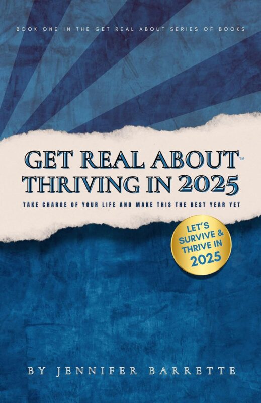 Get Real About Thriving in 2025: The Ultimate guide for anyone ready to take control, let go of distractions and live their best life in 2025 By Jennifer Barrette