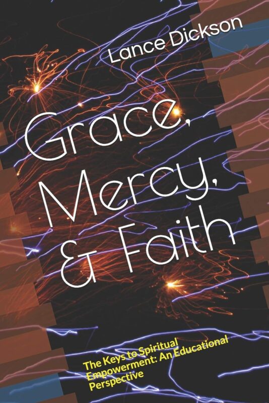 Grace Mercy & Faith By Lance Dickson
