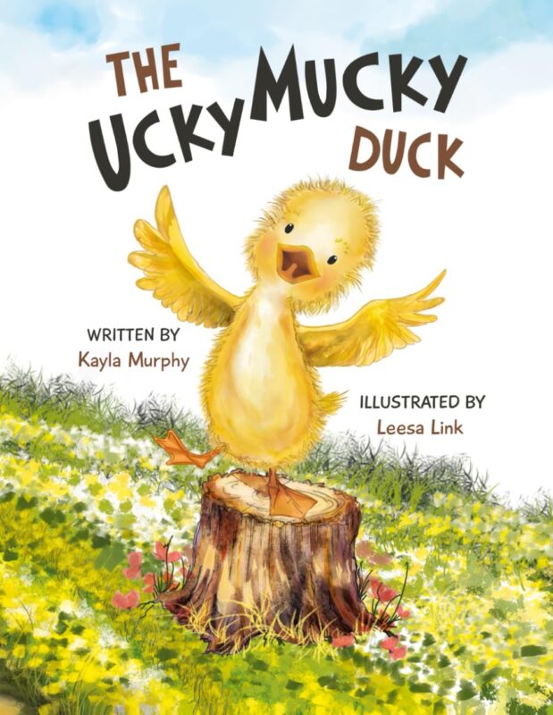 The Ucky Mucky Duck By Kayla Murphy